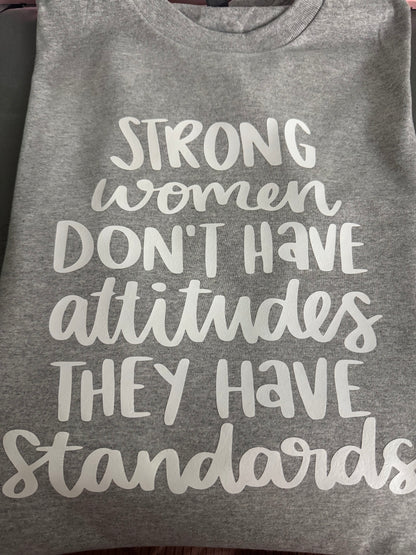 Strong women dont have attitudes they have standards